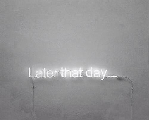 Later that day